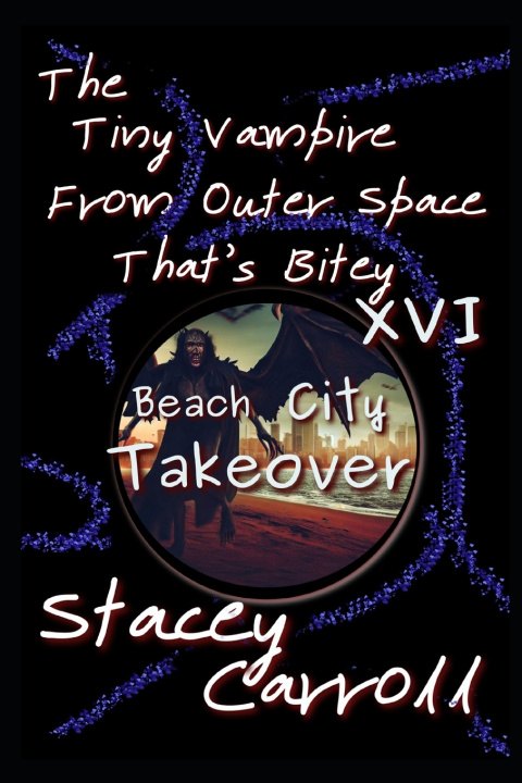 Boek The Tiny Vampire From Outer Space That's Bitey XVI Stacey Carroll