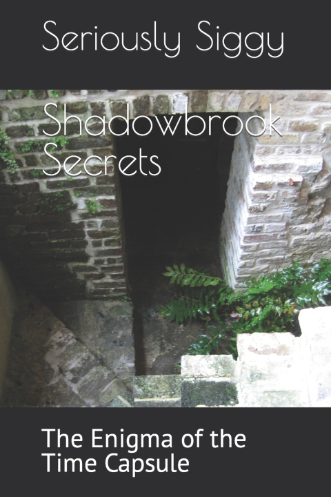 Kniha Shadowbrook Secrets Seriously Siggy