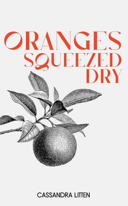 Knjiga Oranges Squeezed Dry Cassandra Litten