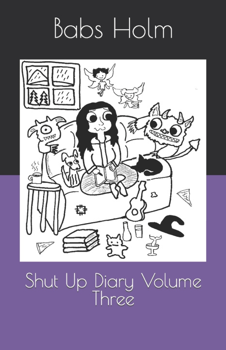 Kniha Shut Up Diary Volume Three Babs Holm