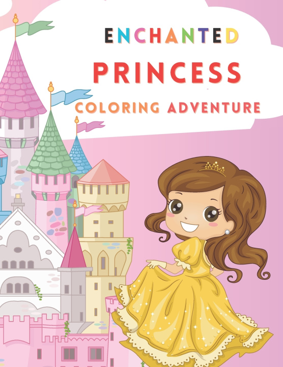 Kniha Enchanted Princess Coloring Adventure Dinah Sefalafala