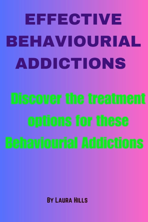 Carte EFFECTIVE BEHAVIOURIAL ADDICTIONS Laura Hills