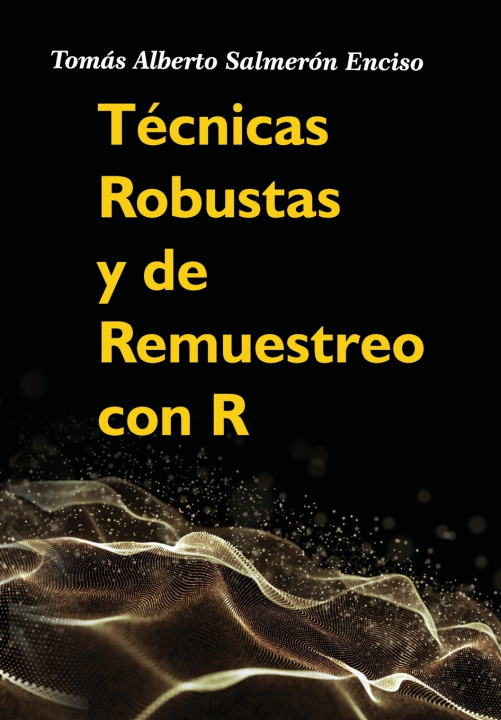 Knjiga Técnicas Robustas y de Remuestreo con R Tomás Alberto Salmerón Enciso