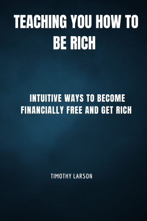 Knjiga Teaching You How To Be Rich Timothy Larson