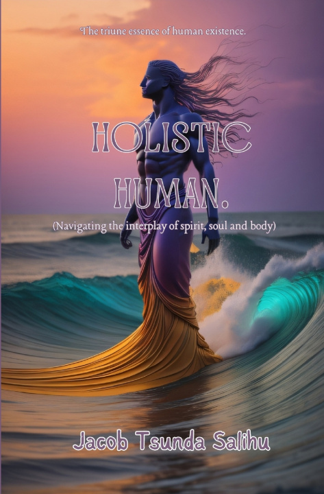 Knjiga Holistic Human Jacob Tsunda Salihu