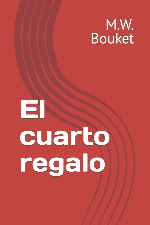 Kniha El cuarto regalo M.W. Bouket