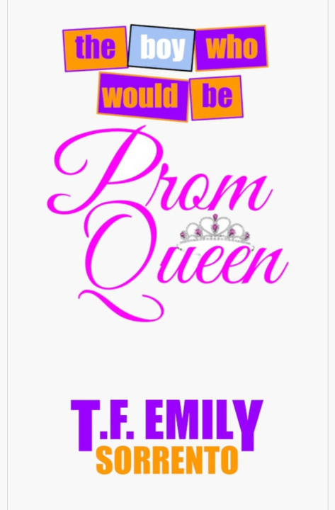 Knjiga The Boy Who Would Be Prom Queen T.F. Emily Sorrento
