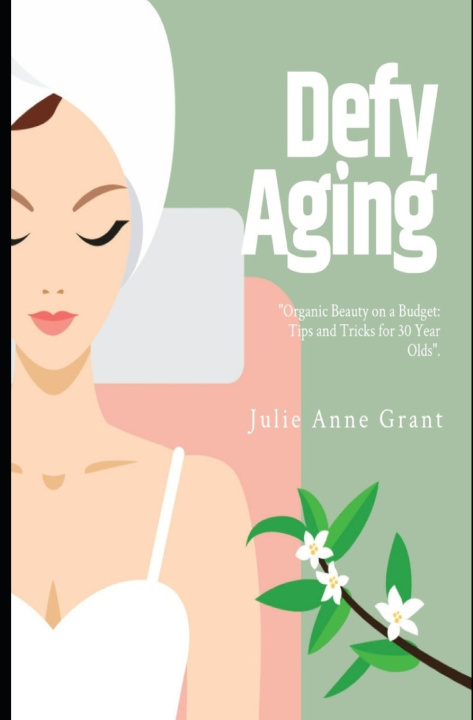Kniha Defy Aging Julie Anne Grant