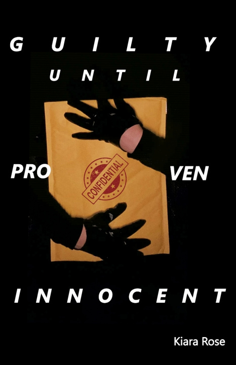 Knjiga Guilty Until Proven Innocent Kiara Rose
