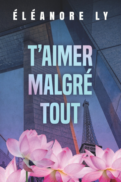 Kniha T'aimer malgré tout Éléanore Ly