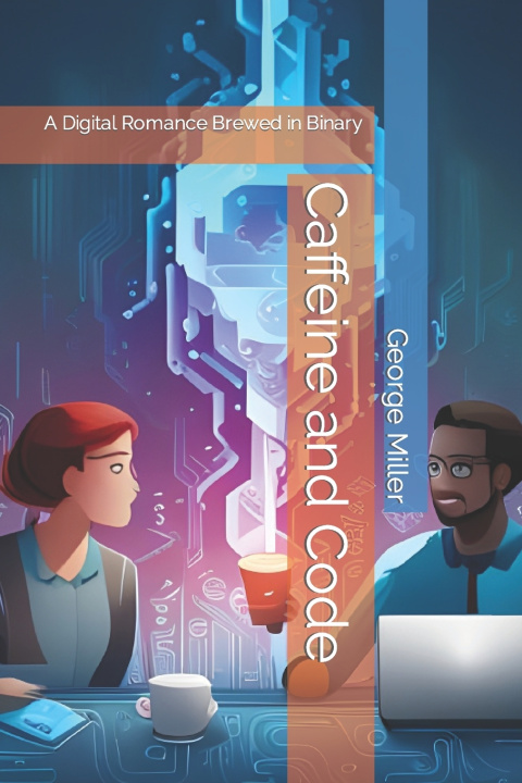 Knjiga Caffeine and Code George P.T. Miller