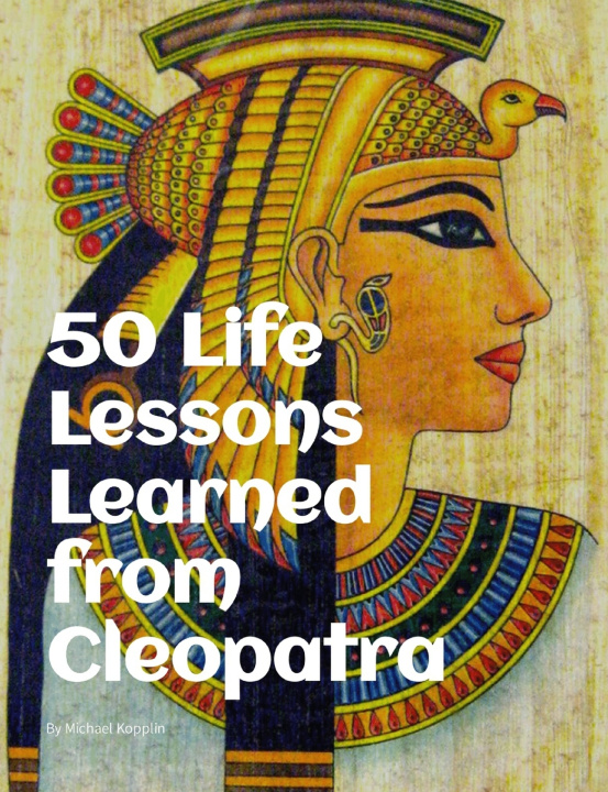 Knjiga 50 Life Lessons Learned from Cleopatra Michael Kopplin