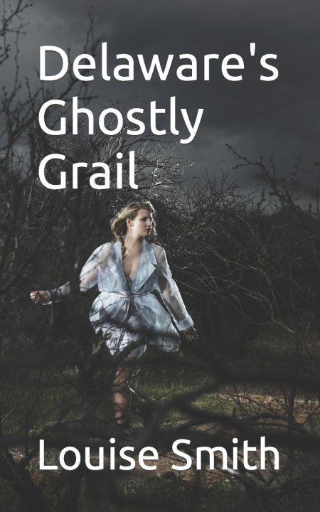 Knjiga Delaware's Ghostly Grail Louise Smith