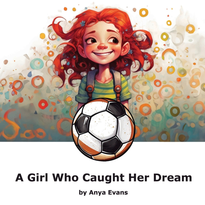 Knjiga A Girl Who Caught Her Dream Anya Evans