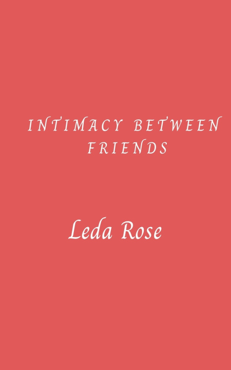 Knjiga Intimacy Between Friends Leda Rose