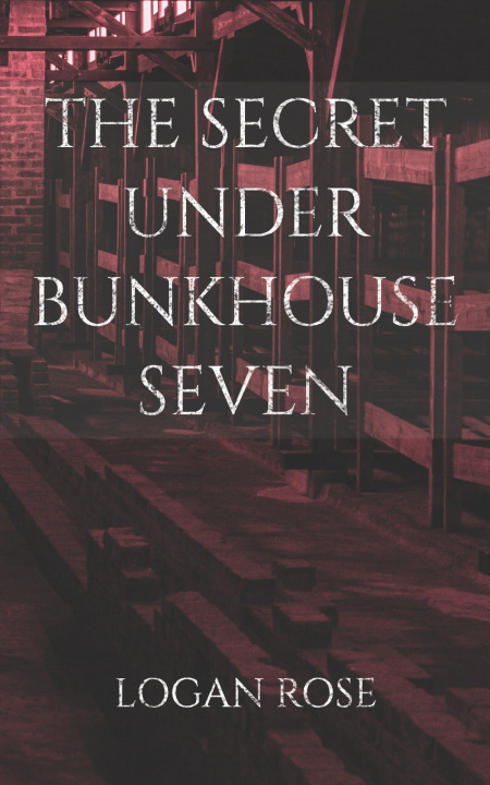Kniha The Secret Under Bunkhouse Seven Logan Rose