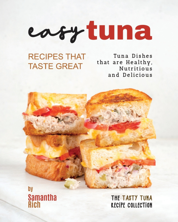 Knjiga Easy Tuna Recipes that Taste Great Samantha Rich