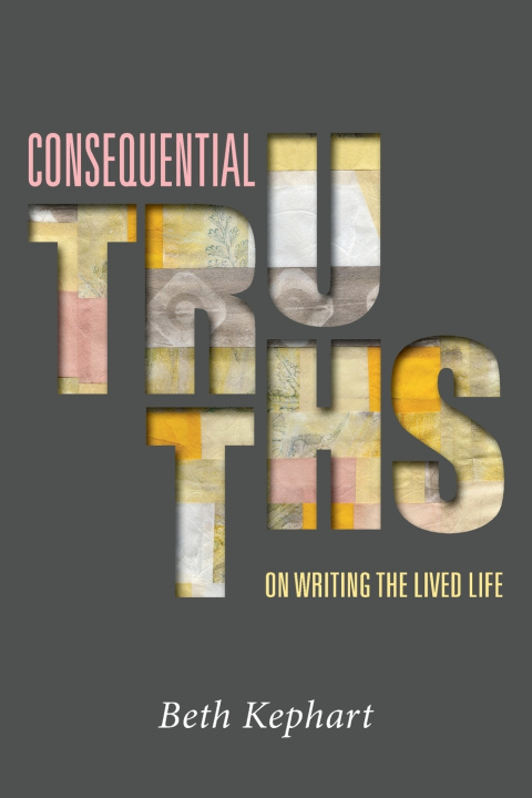Knjiga CONSEQUENTIAL TRUTHS Beth Kephart