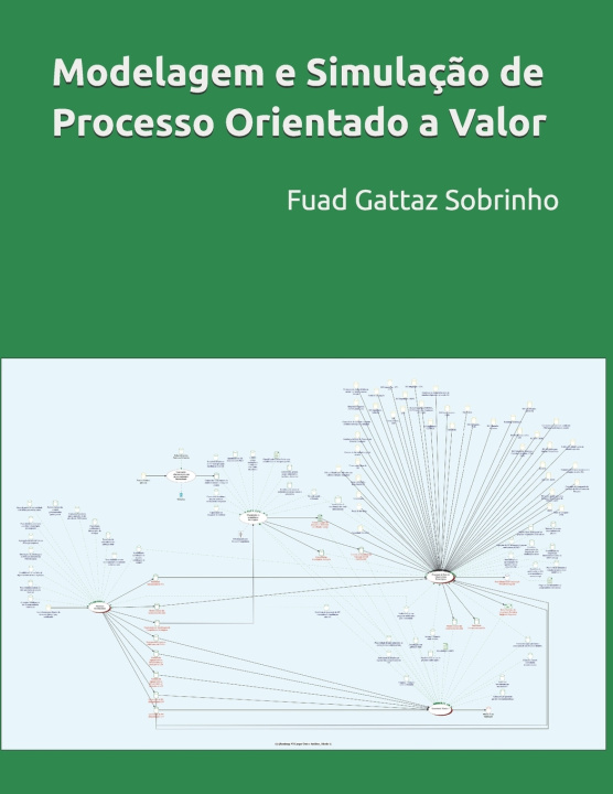 Kniha Modelagem e Simulação de Processo Orientado a Valor Fuad Gattaz Sobrinho