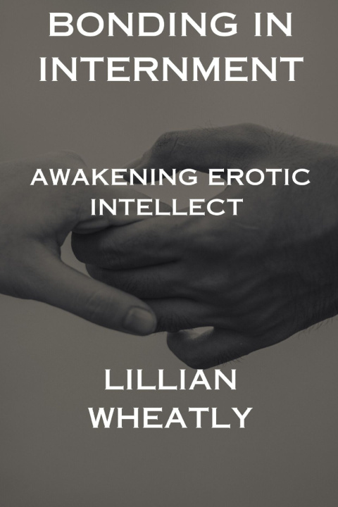 Kniha Bonding in Internment Lillian Wheatly