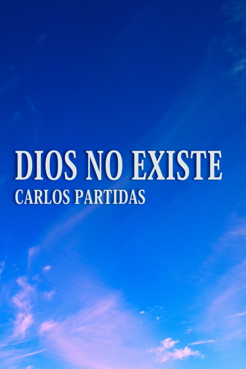Knjiga DIOS NO EXISTE Carlos L Partidas