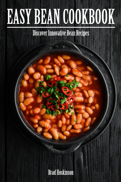 Knjiga Easy Bean Cookbook Brad Hoskinson