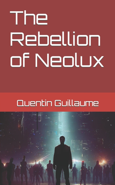 Knjiga The Rebellion of Neolux Quentin Guillaume