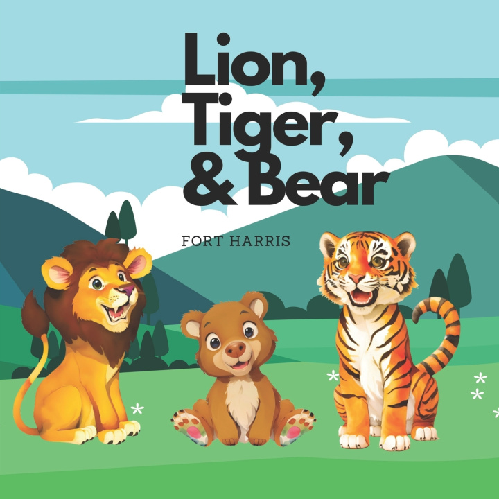 Kniha Lion, Tiger and Bear Fort Harris