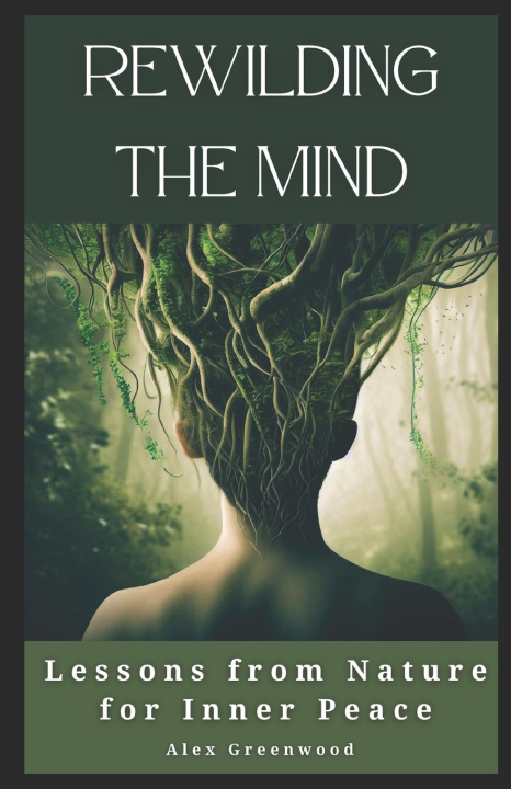 Knjiga Rewilding the Mind Alex Greenwood