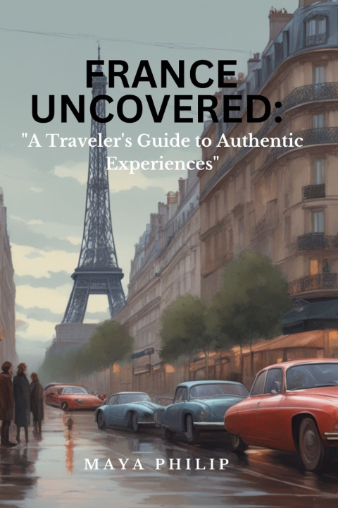 Kniha FRANCE UNCOVERED Maya Philip
