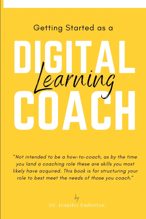 Knjiga Getting Started as a Digital Learning Coach Jennifer Emberton