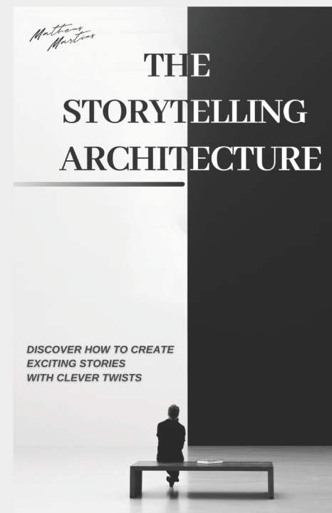 Kniha The Storytelling Architecture Matheus Martins Soares