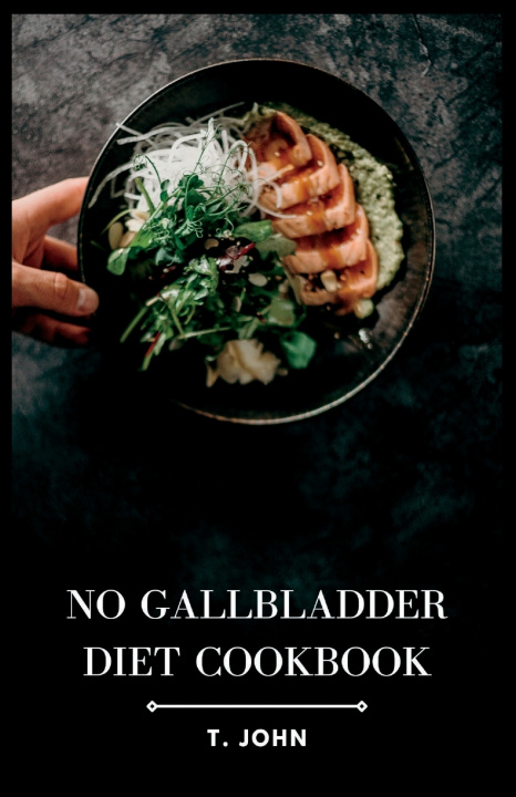 Knjiga No Gallbladder Diet Cookbook T. John