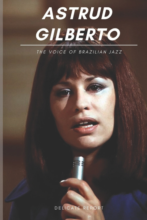 Kniha Astrud Gilberto Delicate Report