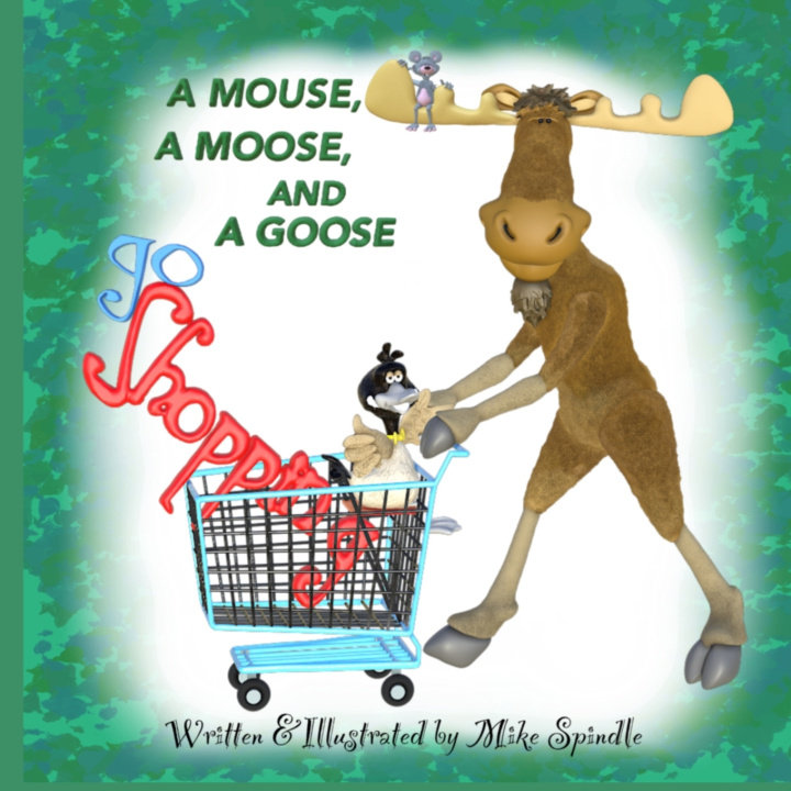 Kniha A Mouse, A Moose, and A Goose Go Shopping Mike Spindle