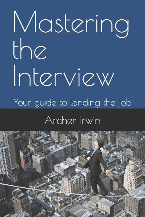 Kniha Mastering the Interview Archer Irwin