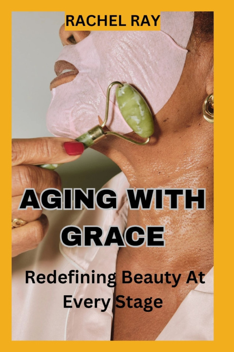 Knjiga Aging with Grace Rachel Ray