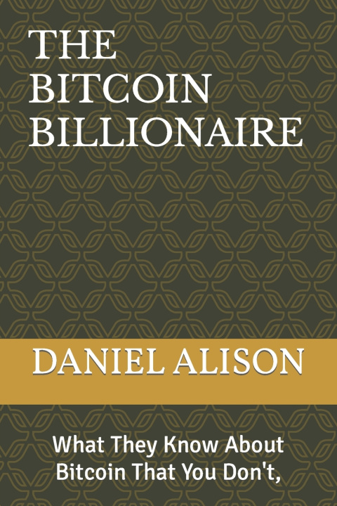 Knjiga THE BITCOIN BILLIONAIRES DANIEL O. ALISON