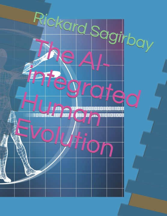 Kniha The AI-integrated Human Evolution Rickard Sagirbay
