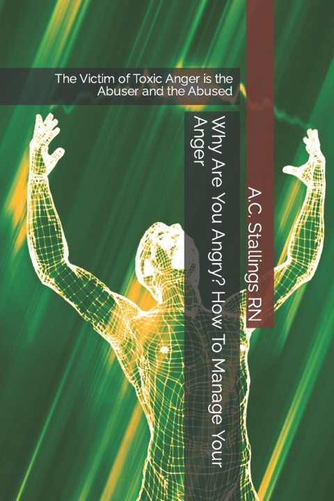 Knjiga Why Are You Angry? How To Manage Your Anger A.C. Stallings RN