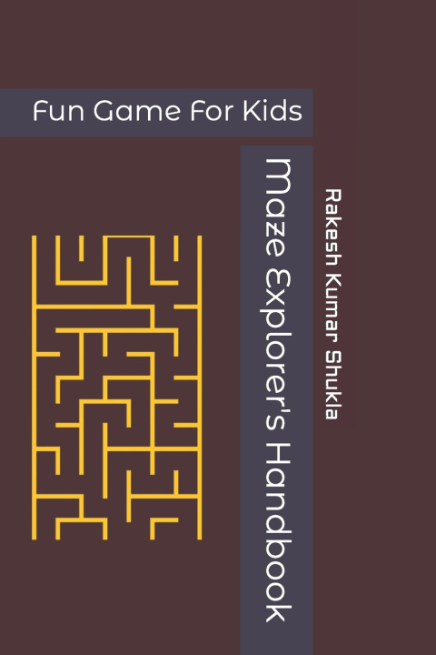 Knjiga Maze Explorer's Handbook Rakesh Kumar Shukla