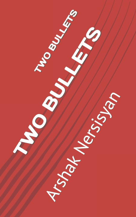 Knjiga TWO BULLETS Arshak Nersisyan