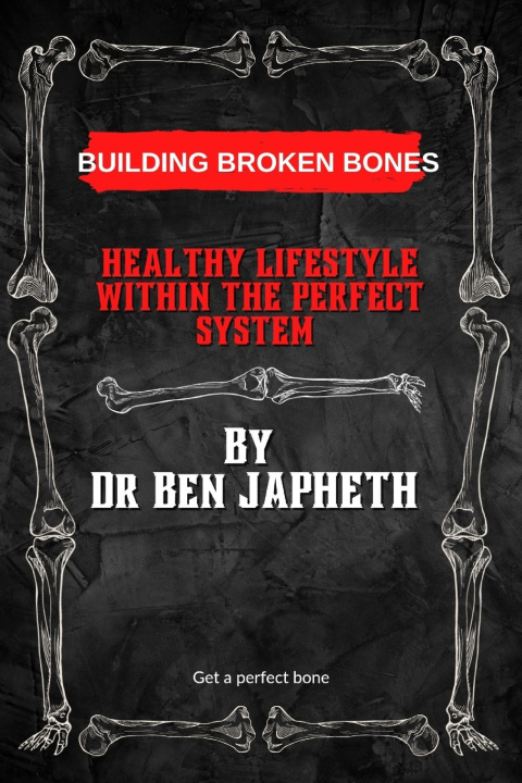 Knjiga BUILDING BROKEN BONES DR.BEN JAPHETH