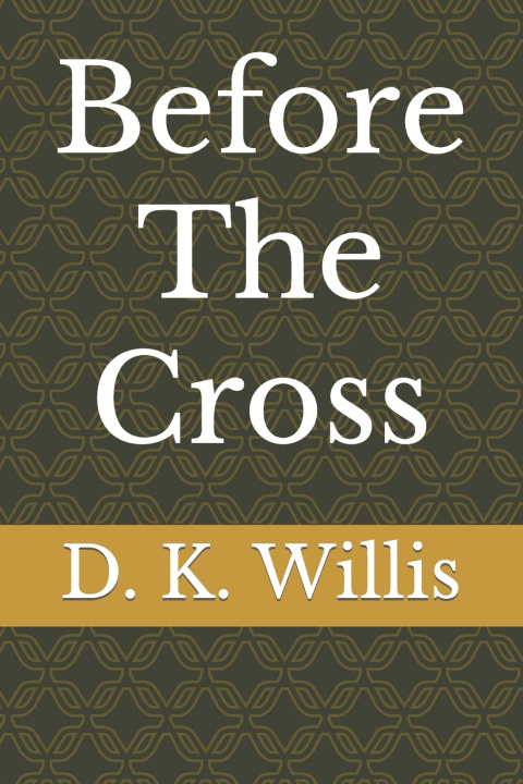 Knjiga Before The Cross D. K. Willis