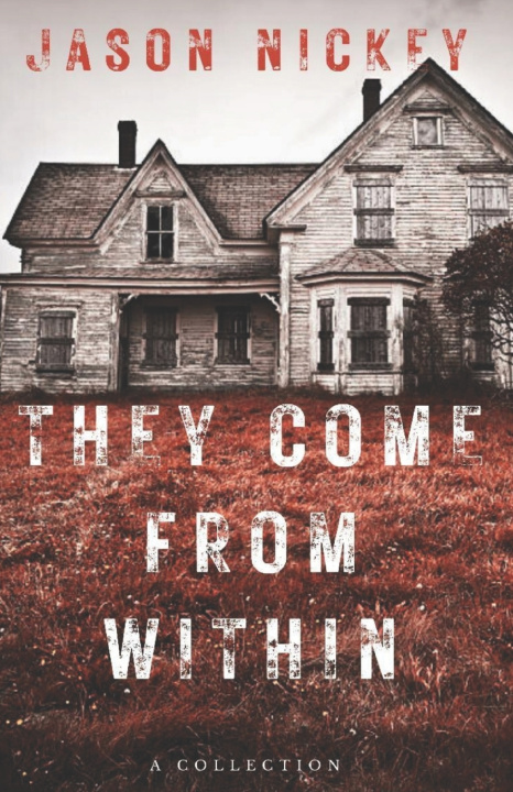 Knjiga They Come From Within Jason Nickey