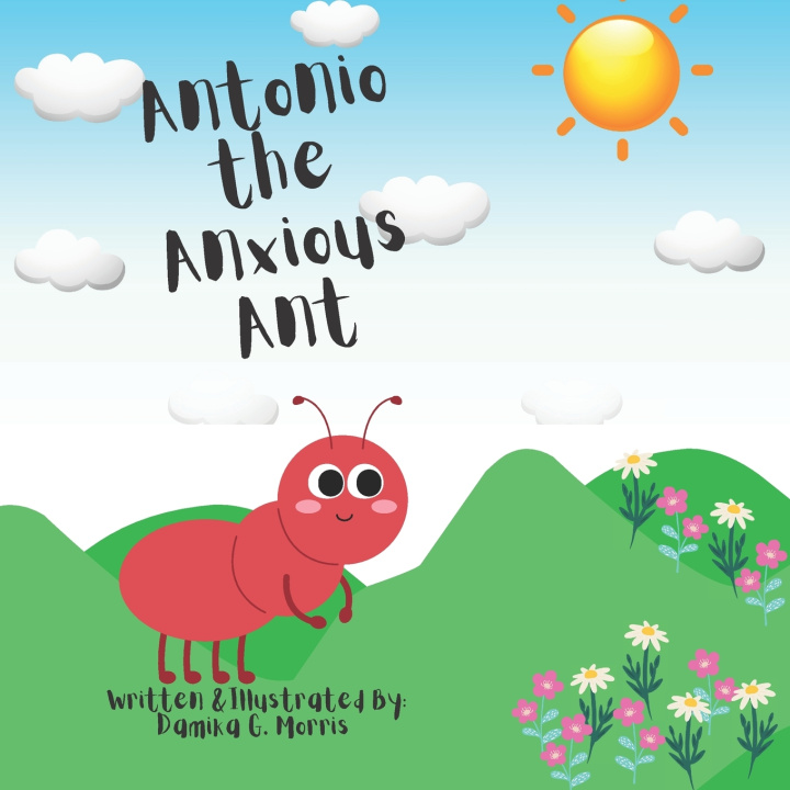 Knjiga Antonio the Anxious Ant Damika Genell Morris
