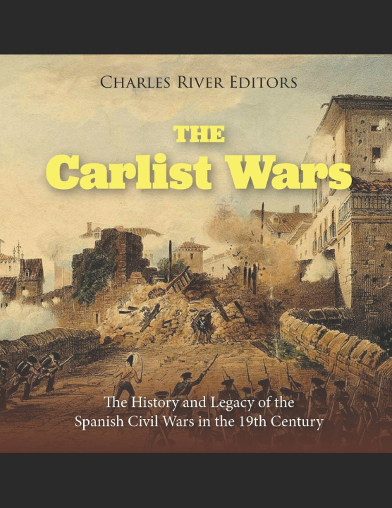 Knjiga The Carlist Wars Charles River Editors