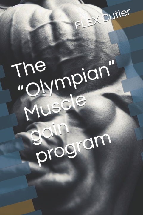 Kniha The "Olympian" Muscle gain program FLEX Cutler