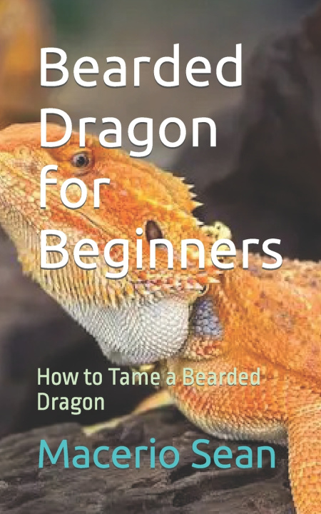 Kniha Bearded Dragon for Beginners Macerio Sean