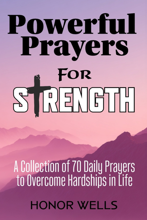 Kniha Powerful Prayers for Strength Honor Wells